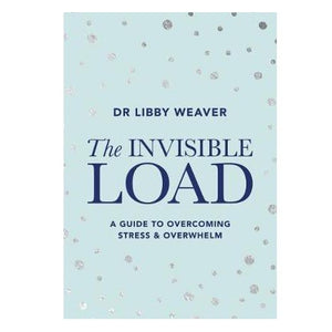 Book The Invisible Load - Dr Libby Weaver