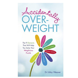 Book Accidentally Over-Weight - Dr Libby Weaver