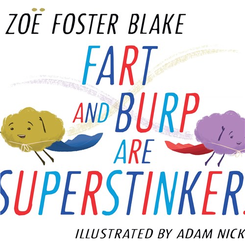 Fart & Burp Are Supertstinkers - Zoe Foster Blake