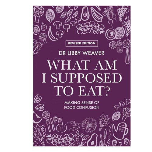 Book What Am I Supposed to Eat - Dr Libby Weaver