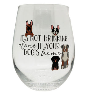 Wine Glass It's Not Drinking Alone - Dog